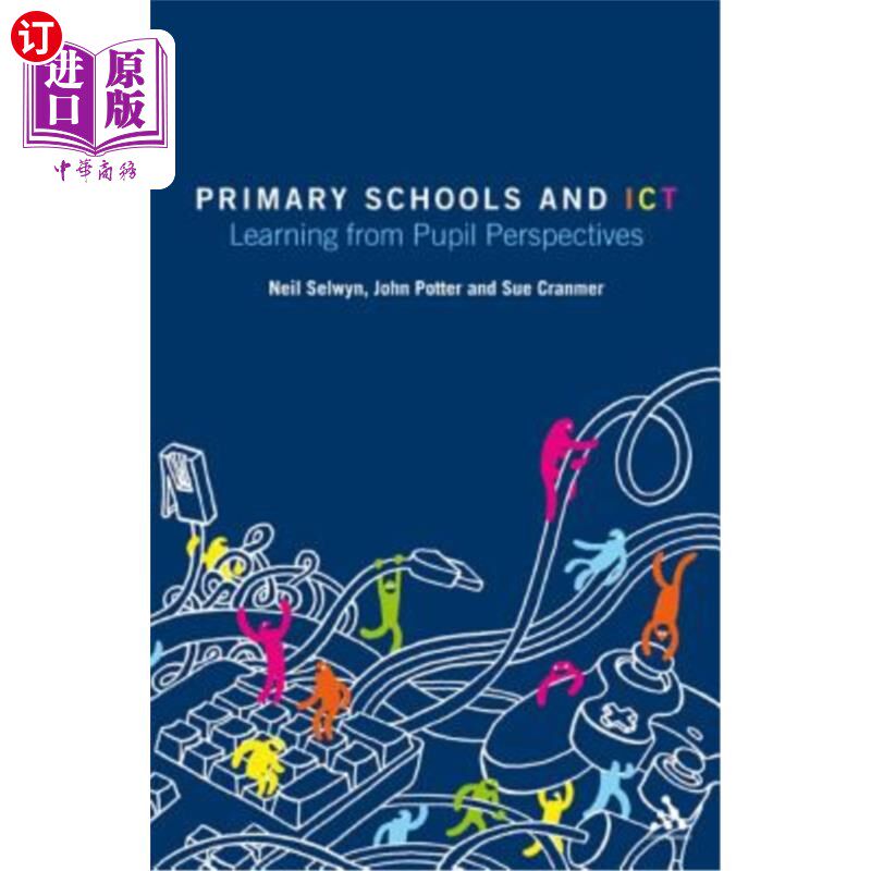 海外直订Primary Schools and ICT: Learning from pupil perspectives 小学与信息通信技术:从学生的角度学习