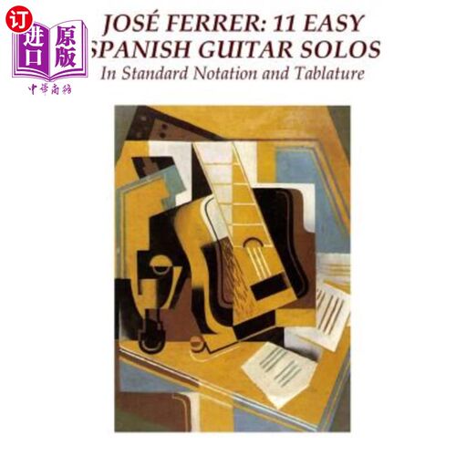 海外直订Jose Ferrer: 11 Easy Spanish Guitar Solos: In Standard Notation and Tablature 何塞·费雷尔：11首简单的西班牙