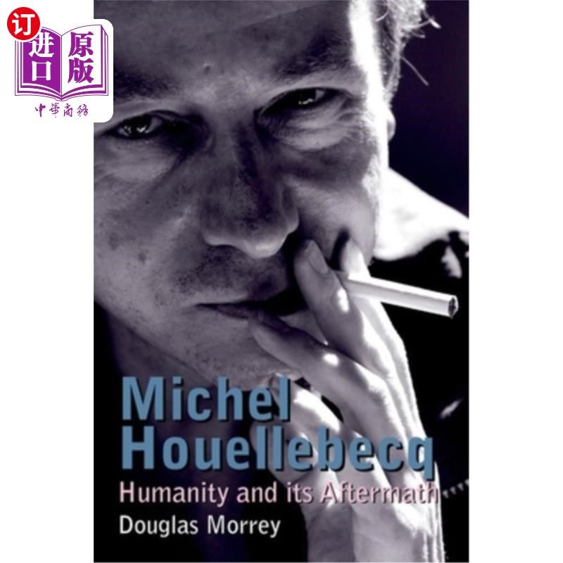 海外直订Michel Houellebecq: Humanity and Its Aftermath Michel Houellebecq:人性及其后果