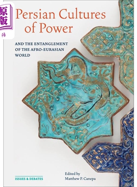 Persian Cultures of Power and the Entanglement of the Afro-Eurasian World 进口艺术 波斯权力文化【中商原版】