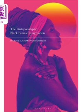 海外直订The Postapocalyptic Black Female Imagination 后启示录时代的黑人女性想象