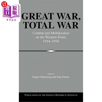 海外直订Great War, Total War: Combat and Mobilization on the Western Front, 1914-1918 《大战，全面战争:西线的战斗和