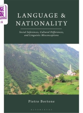海外直订Language and Nationality: Social Inferences, Cultural Differences, and Linguisti 语言与民族:社会推论、文化