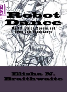 海外直订Robot Dance: My Art, Lyrics, 2 Poems & those Long Beach Songs 机器人舞蹈:我的艺术，歌词，2首诗和那些长滩歌