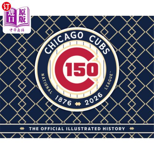 海外直订Chicago Cubs: The Official 150th Anniversary History 芝加哥小熊队：官方150周年纪念历史