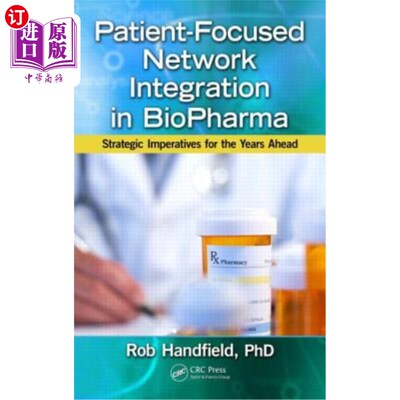 海外直订医药图书Patient-Focused Network Integration in Biopharma: Strategic Imperatives for the  以患者为中心的生物