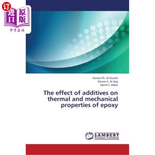 海外直订The Effect of Additives on Thermal and Mechanical Properties of Epoxy 添加剂对环氧树脂热性能和力学性能的影