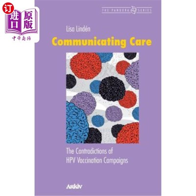海外直订医药图书Communicating Care: The Contradictions of Hpv Vaccination Campaigns 沟通护理：Hpv疫苗接种运动的矛盾