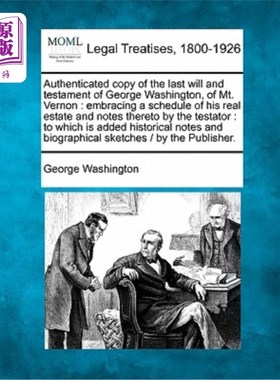海外直订Authenticated Copy of the Last Will and Testament of George Washington, of Mt. V 乔治·华盛顿在弗农山的最后