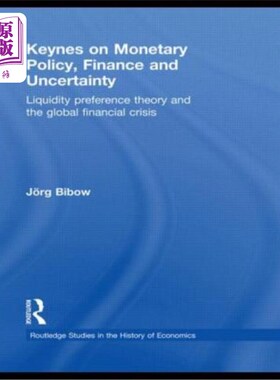 海外直订Keynes on Monetary Policy, Finance and Uncertainty: Liquidity Preference Theory  凯恩斯论货币政策、金融与不