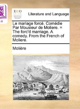 海外直订Le Mariage Force. Comedie Par Mousieur de Moliere. = the Forc'd Marriage. a Come 海军陆战队。喜剧《莫里哀的