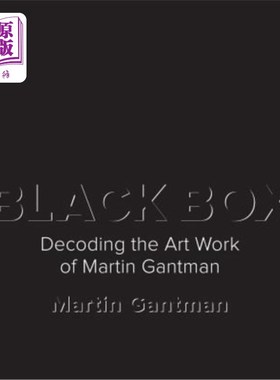 海外直订Black Box: Decoding the Art Work of Martin Gantman 黑匣子：解读马丁·甘特曼的艺术作品
