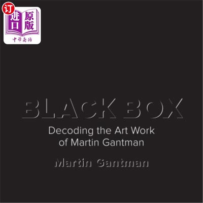 海外直订Black Box: Decoding the Art Work of Martin Gantman 黑匣子：解读马丁·甘特曼的艺术作品