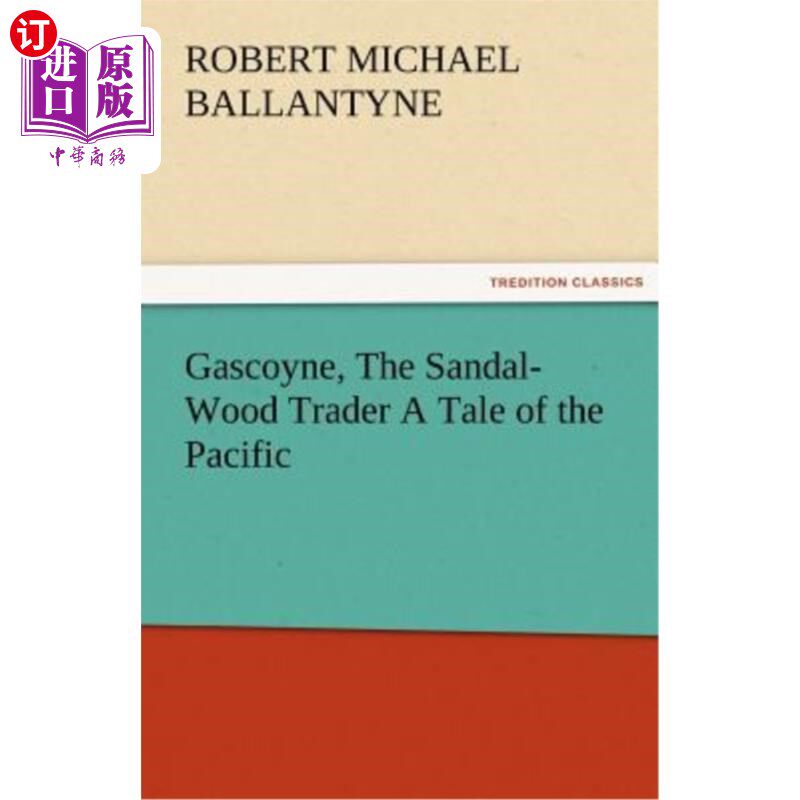海外直订Gascoyne, The Sandal-Wood Trader A Tale of the Pacific 檀香木商人加斯科因《太平洋的故事