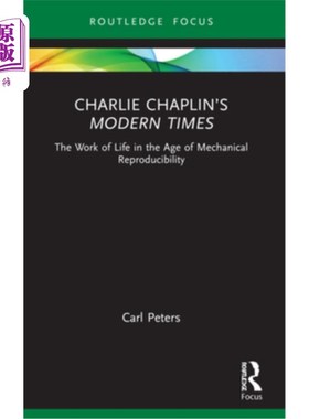海外直订Charlie Chaplin's Modern Times: The Work of Life in the Age of Mechanical Reprod 查理·卓别林的《现代》：机