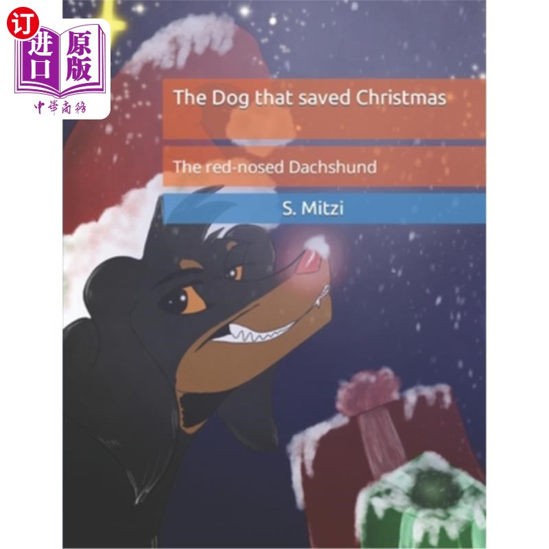 海外直订The Dog that saved Christmas: The red-nosed Dachshund 拯救圣诞节的狗：红鼻子腊肠犬