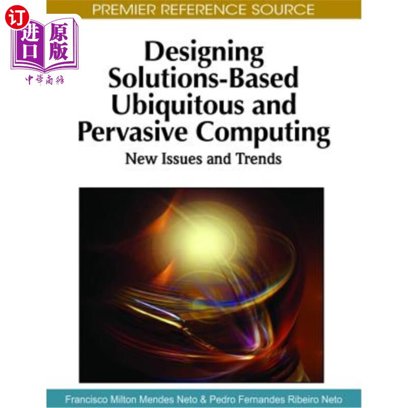 海外直订Designing Solutions-Based Ubiquitous and Pervasive Computing: New Issues and Tre 设计基于解决方案的泛在和普