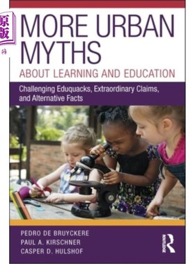 海外直订More Urban Myths about Learning and Education: Challenging Eduquacks, Extraordin 更多关于学习和教育的城市传