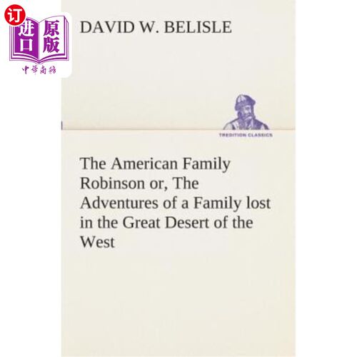 海外直订The American Family Robinson or, The Adventures of a Family lost in the Great De 《美国家庭罗宾逊》或《迷失