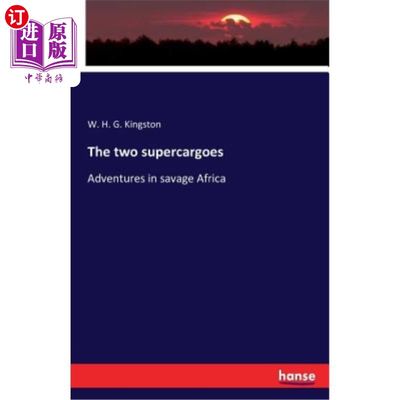 海外直订The two supercargoes: Adventures in savage Africa 两名押运员：野蛮非洲的冒险