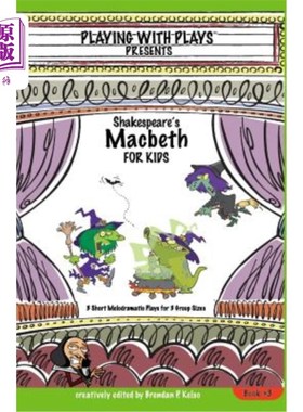 海外直订Shakespeare's Macbeth for Kids: 3 Short Melodramatic Plays for 3 Group Sizes 莎士比亚的儿童麦克白：3组3个短剧