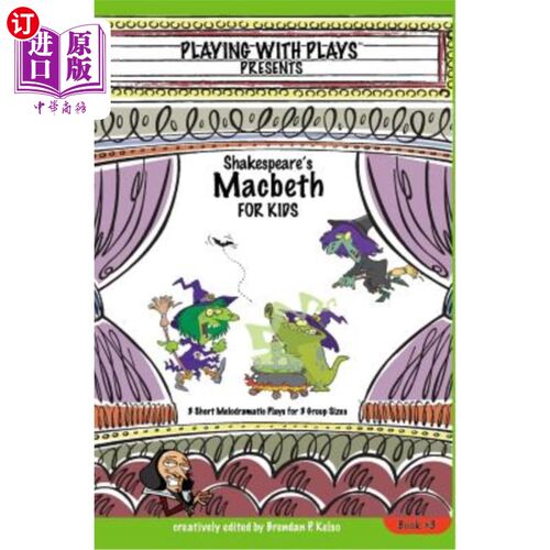 海外直订Shakespeare's Macbeth for Kids: 3 Short Melodramatic Plays for 3 Group Sizes 莎士比亚的儿童麦克白：3组3个短剧