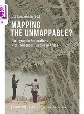 海外直订Mapping the Unmappable? - Cartographic Explorati... 映射不可映射的?-与非洲土著人民进行制图探索