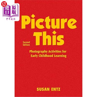 海外直订Picture This: Photography Activities for Early Childhood Learning 图片说明：儿童早期学习摄影活动