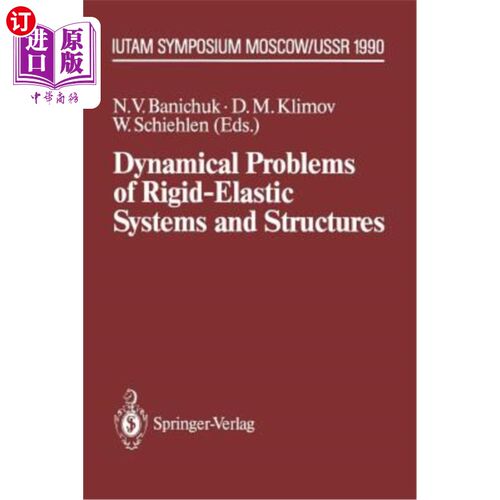 海外直订Dynamical Problems of Rigid-Elastic Systems and Structures: Iutam Symposium, Mos 刚性弹性系统和结构的动力学问题