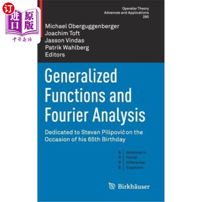 海外直订Generalized Functions and Fourier Analysis: Dedicated to Stevan Pilipovic on the 广义函数与Fourier分析：