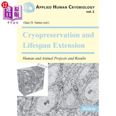 海外直订Cryopreservation and Lifespan Extension. Human and Animal Projects and Results 低温保存和寿命延长。人和动物