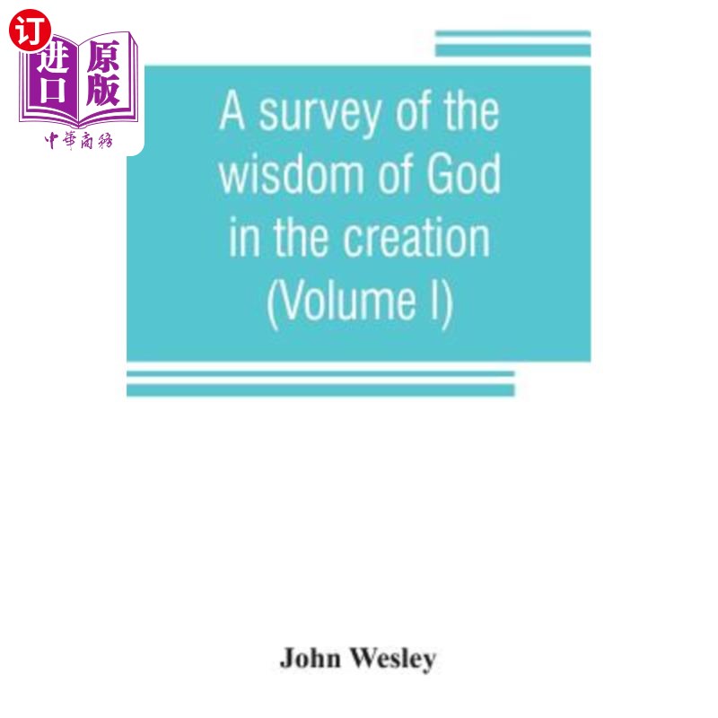海外直订A survey of the wisdom of God in the creation; or, A compendium of natural philo 上帝在创造中的智慧概览;或