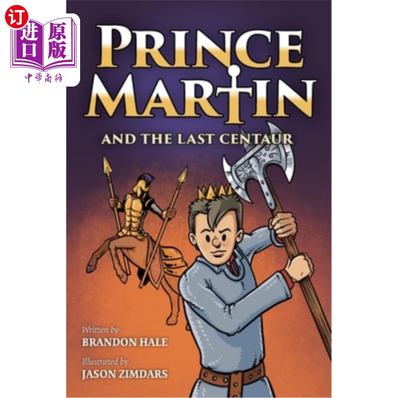 海外直订Prince Martin and the Last Centaur: A Tale of Two Brothers, a Courageous Kid, an 马丁王子与最后的半人马:两