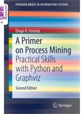 海外直订A Primer on Process Mining: Practical Skills with Python and Graphviz 流程挖掘入门:Python和Graphviz的实用技