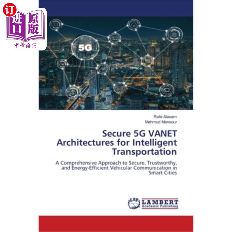 海外直订Secure 5G VANET Architectures for Intelligent Transportation 为智能交通提供安全的5G VANET架构