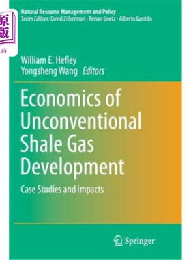 海外直订Economics of Unconventional Shale Gas Development: Case Studies and Impacts 非常规页岩气开发经济学:案例研究