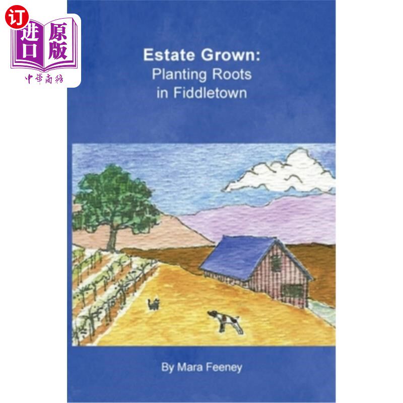 海外直订Estate Grown: Planting Roots in Fiddletown 种植庄园:在Fiddletown种植根