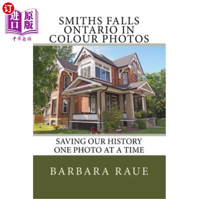 海外直订Smiths Falls Ontario in Colour Photos: Saving Our History One Photo at a Time 安大略史密斯瀑布彩色照片:一次