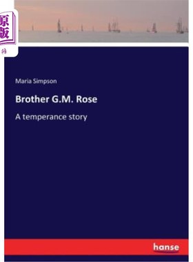 海外直订Brother G.M. Rose: A temperance story G.M.罗斯兄弟：禁酒故事