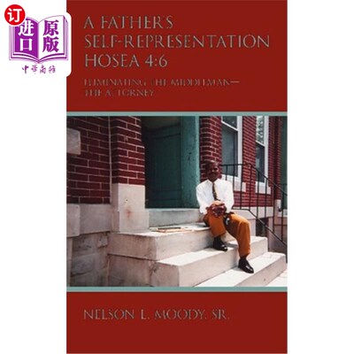 海外直订A Father's Self-Representation HOSEA 4: 6: Eliminating the middleman - the attor 父亲的自我陈述何西阿4:6：