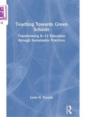 海外直订Teaching Towards Green Schools: Transforming K-12 Education through Sustainable  面向绿色学校的教学:通过可