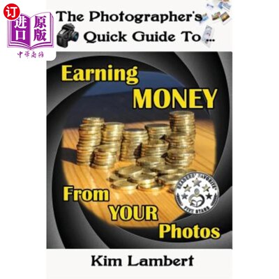 海外直订The Photographer's Quick Guide to Earning Money From Your Photos 摄影师的快速指南，从你的照片赚钱