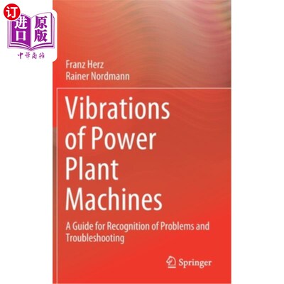 海外直订Vibrations of Power Plant Machines: A Guide for Recognition of Problems and Trou 发电厂机器的振动：问题识别