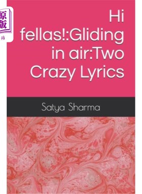 海外直订Hi fellas!: Gliding in air: Two Crazy Lyrics 嗨,伙计们!在空中滑翔:两个疯狂的歌词