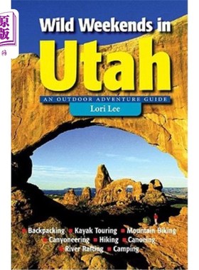 海外直订Wild Weekends in Utah: An Outdoor Adventure Guide 犹他州的狂野周末：户外探险指南