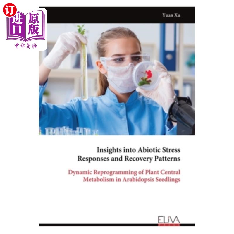海外直订Insights into Abiotic Stress Responses and Recovery Patterns: Dynamic Reprogramm 非生物胁迫响应和恢复模式的