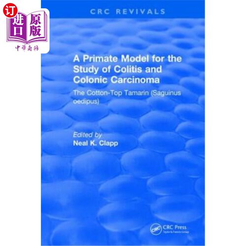 海外直订医药图书A Primate Model for the Study of Colitis and Colonic Carcinoma the Cotton-Top Ta 棉顶绢毛猴(