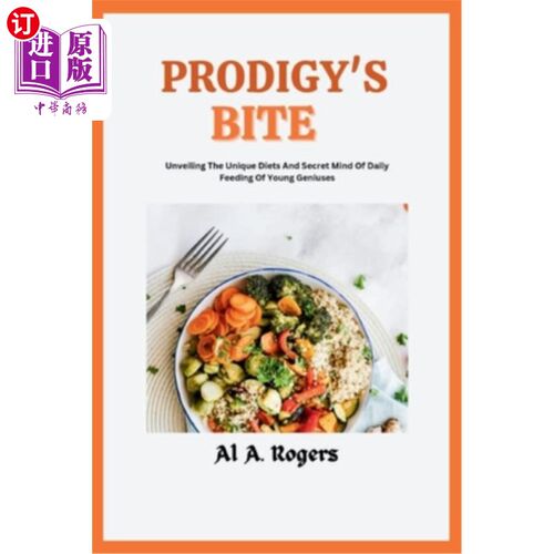 海外直订Prodigy's Bite: Unveiling The Unique Diets And Secret Mind Of Daily Feeding Of Y 天才的咬：揭开年轻天才每日