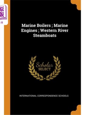 Marine Boilers; Marine Engines; Western River Steamboats 船用锅炉;船用引擎;西方河蒸汽船【中商原版】