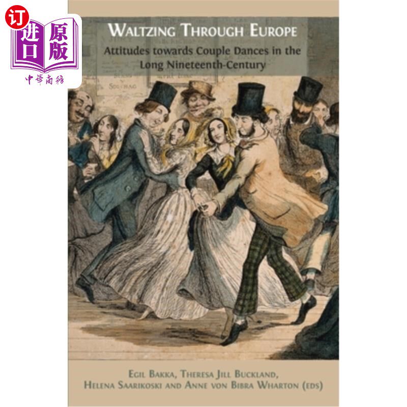 海外直订Waltzing Through Europe: Attitudes towards Couple Dances in the Long Nineteenth 华尔兹穿越欧洲:在漫长的十